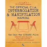 The Official CIA Interrogation & Manipulation Manual: The Cold War KUBARK Files - Updated 2014 Release, Full-Size Edition, Ne