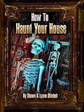 How to Haunt Your House, Book 3 by 