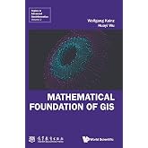 Mathematical Foundation of GIS (Topics in Advanced Geoinformatics)