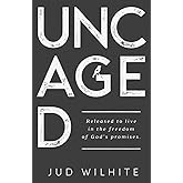 Uncaged: Released to Live in the Freedom of God's Promises