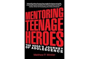 Mentoring Teenage Heroes: The Hero's Journey of Adolescence
