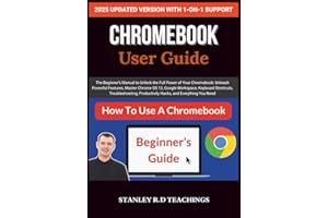 CHROMEBOOK 2025 USER GUIDE: The Beginner’s Manual to Unlock the Full Power of Your Chromebook: Unleash Powerful Features, Master Chrome OS 12, Google ... Productivity Hacks, and Everything You Need