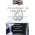 Phantoms in the Brain: Probing the Mysteries of the Human Mind
