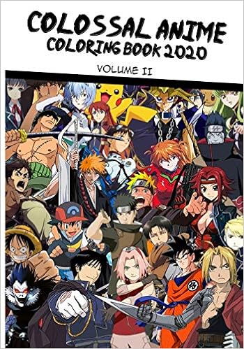 Colossal Anime Coloring Book 2020 Over 50 High Quality Pages Of Your Favorite Anime Characters To Color In Amazon De Publishing Vinyl Fremdsprachige Bucher