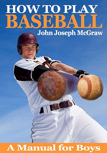 Download How To Play Baseball; A Manual for Boys (English Edition) PDF