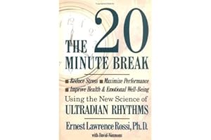 The 20-Minute Break: Reduce Stress, Maximize Performance, and Improve Health and Emotional Well-Being Using the New Science o