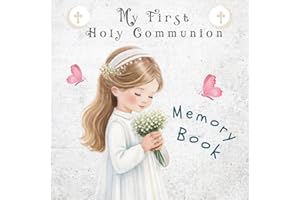 FIRST HOLY COMMUNION. MEMORY BOOK: A Beautiful Keepsake to Cherish the Special Moments of First Holy Communion. Includes a Gu