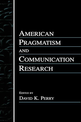 Download American Pragmatism and Communication Research (Routledge Communication Series) (English Edition) PDF