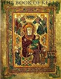 The Book of Kells: An Illustrated Introduction to the Manuscript in Trinity College, Dublin (Second by