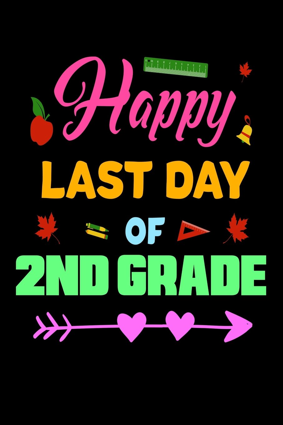 Buy Happy Last Day Of 2nd Grade First Grade End Of School Year Notebook Gift Book Online At Low Prices In India Happy Last Day Of 2nd Grade First Grade End