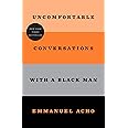 Uncomfortable Conversations with a Black Man