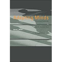 ADAPTED MIND: EVOLUTIONARY PSYCHOLOGY: Evolutionary Psychology and