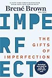 The Gifts of Imperfection: Let Go of Who You Think