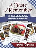 A Taste to Remember: 188 Gluten-Free Recipes that Tickle the Taste Buds and Warm the Heart by Phyllis Pearson
