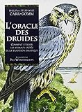 L'Oracle des Druides : Comment utiliser les animaux sacrés de la tradition druidique by 