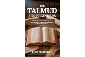 The Talmud For Beginners : Unlocking Jewish Wisdom, History and Spiritual Insight Through Clear Explanations and Practical Ap