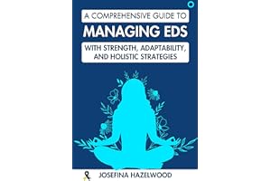 A Comprehensive Guide to Managing EDS with Strength, Adaptability, and Holistic Strategies