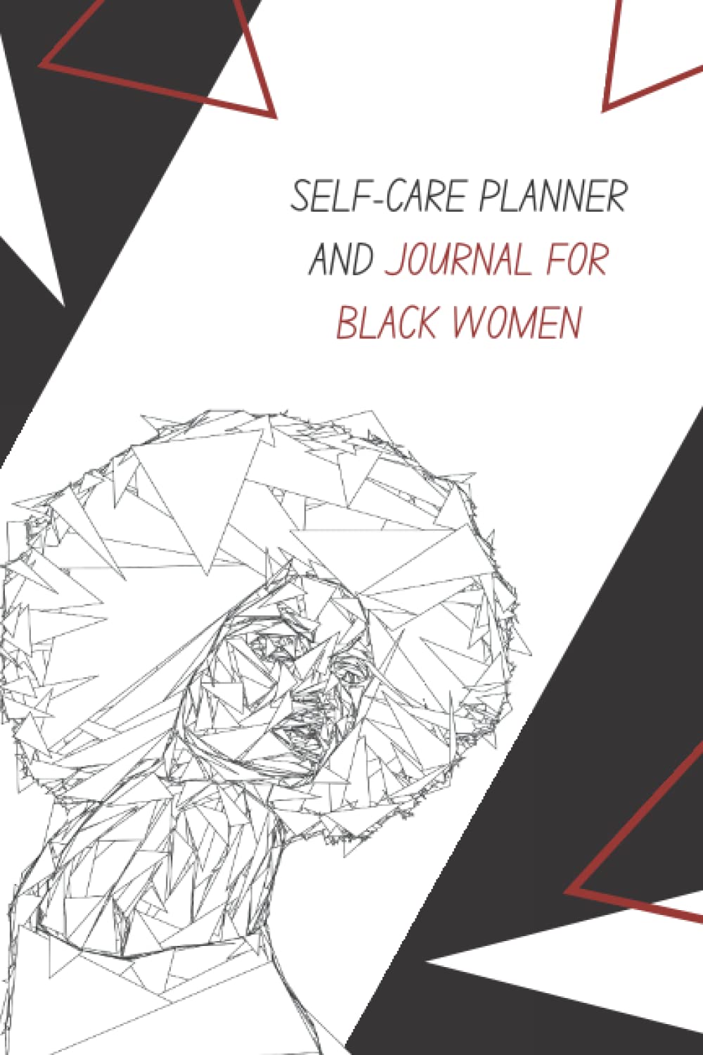 Self-Care Planner and Journal for Black Women: Mental, and Emotional Health Planner for African Americans, Get Yourself Together, Grow Your Gratitude & Discover Yourself