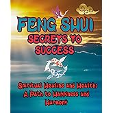 Feng Shui: Secrets to Success