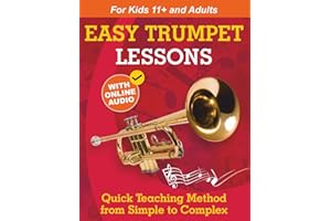 Easy Trumpet Lessons for Beginners: Quick Teaching Method from Simple to Complex. Theory and Practice. With Online Audio & Ac