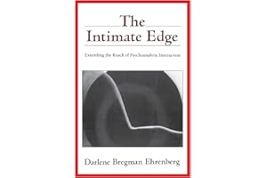 The Intimate Edge: Extending the Reach of Psychoanalytic Interaction