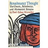 Renaissance Thought: The Classic, Scholastic, and Humanist Strains