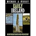 Early Ireland: An Introduction to Irish Prehistory