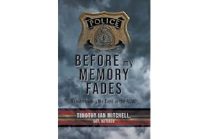 Before My Memory Fades: Remembering My Time in the RCMP