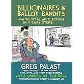 Billionaires & Ballot Bandits: How to Steal an Election in 9 Easy Steps