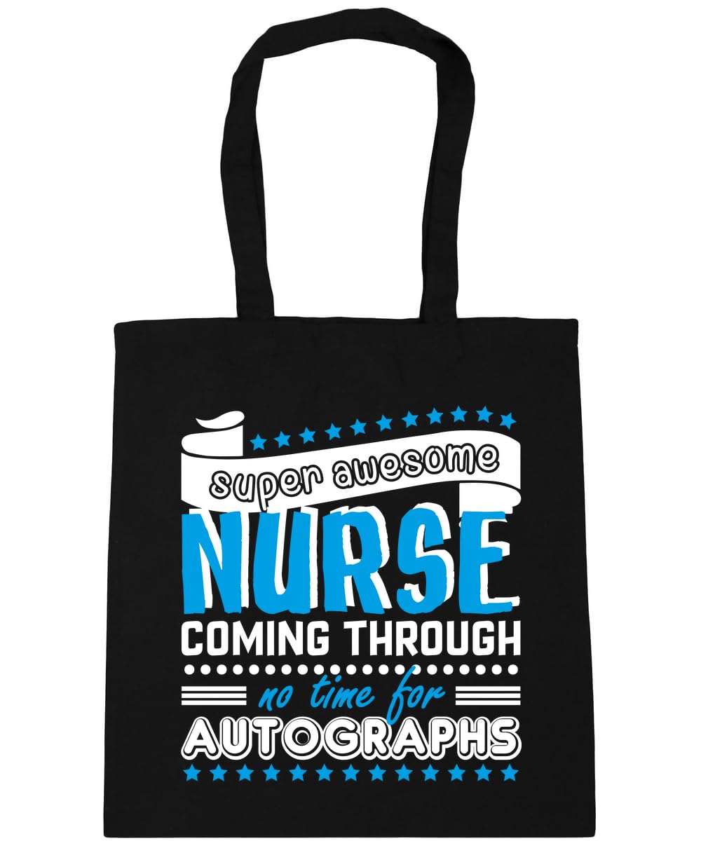 Hippowarehouse Super Awesome Nurse Coming Through No Time For Autographs Tote Shopping Gym Beach Bag 42cm x38cm, 10 litres