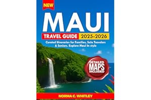 Maui Travel Guide 2025-2026 (Full Color): Curated Itineraries for Families, Solo Travelers & Seniors: Insider Tips, Vibrant Maps, and Stunning Photos for an Unforgettable Maui Adventure