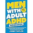 Men with Adult ADHD Workbook: 80+ Proven Mind Mapping Exercises to Improve Time Management, Productivity, Creativity, and Executive Functioning by ... and Procrastination (ADHD Workbooks)