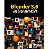 Blender 3.6: The beginner's guide