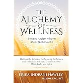 The Alchemy of Wellness: Bridging Ancient Wisdom and Modern Healing