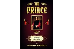 The Prince: By Niccolò Machiavelli, Large Print, William K. Marriott Translation, Illustrated Legacy Edition, Classic Renaissance Literature, ... Strategic Thinking, Elitist Philosophy
