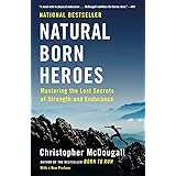 Natural Born Heroes: Mastering the Lost Secrets of Strength and Endurance
