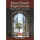 Near-Death Experiences as Evidence for the Existence of God and Heaven: A Brief Introduction in Plain Language
