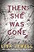 Then She Was Gone: A Novel