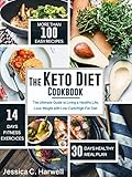 The Keto Diet Cookbook: The Ultimate Guide to Living a Healthy Life, Lose Weight with Low-Carb/High-Fat Diet (more than 100 easy recipes, 14 days fitness exercices, 30 days healthy meal plan) by Jessica C. Harwell