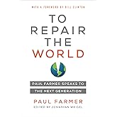 To Repair the World: Paul Farmer Speaks to the Next Generation (Volume 29) (California Series in Public Anthropology)