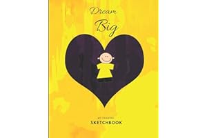Yellow Sketchbook: Dream Big for kids Large Blank Drawing Sketchbook|Large journal yellow with blank paper for Sketching and 