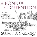 A Bone of Contention: The Third Matthew Bartholomew Chronicle by Susanna Gregory, David Thorpe