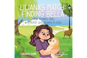 Liliana's Match Finding Bella: How Animals Help Kids with ADHD and Anxiety