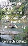 In the Style of the Japanese: A collection of Haiku and Tanka Poetry by Kenneth Kitlarz