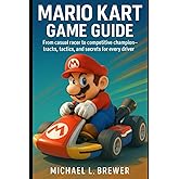 Mario Kart Game Guide: From Casual Racer to Competitive Champion — Tracks, Tactics, and Secrets for Every Driver