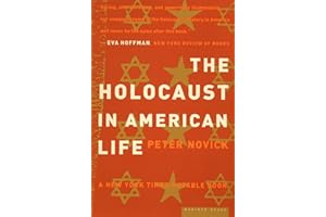 The Holocaust In American Life: A Prize-winning Historian Explores Memory, Museums, and Why America Remembers Europe But Forg