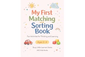 My First Matching and Sorting Book for Toddlers Ages 2-4: Fun and Simple Activities for Colors, Shapes, Patterns, Same and Di