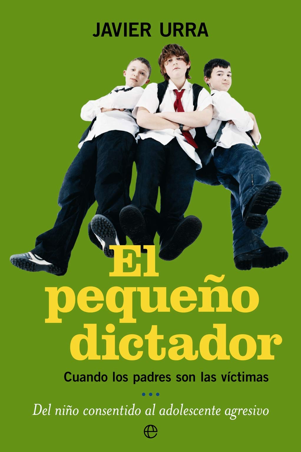 Portada de El pequeño dictador: Cuando los padres son las víctimas, del niño consentido al adolescente agresivo (Psicología. Bolsillo)