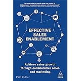 Effective Sales Enablement: Achieve sales growth through collaborative sales and marketing