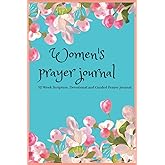 Women's prayer journal: 52 Week Scripture, Devotional & Guided Prayer Journal